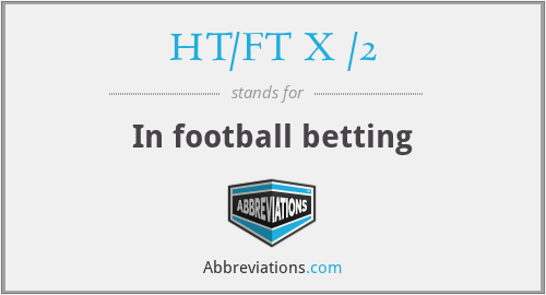 HT/FT X /2 - In football betting